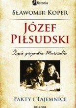 Józef Piłsudski. Fakty i tajemnice - Sławomir Koper