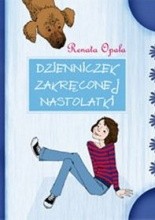Dzienniczek zakręconej nastolatki - Renata Opala